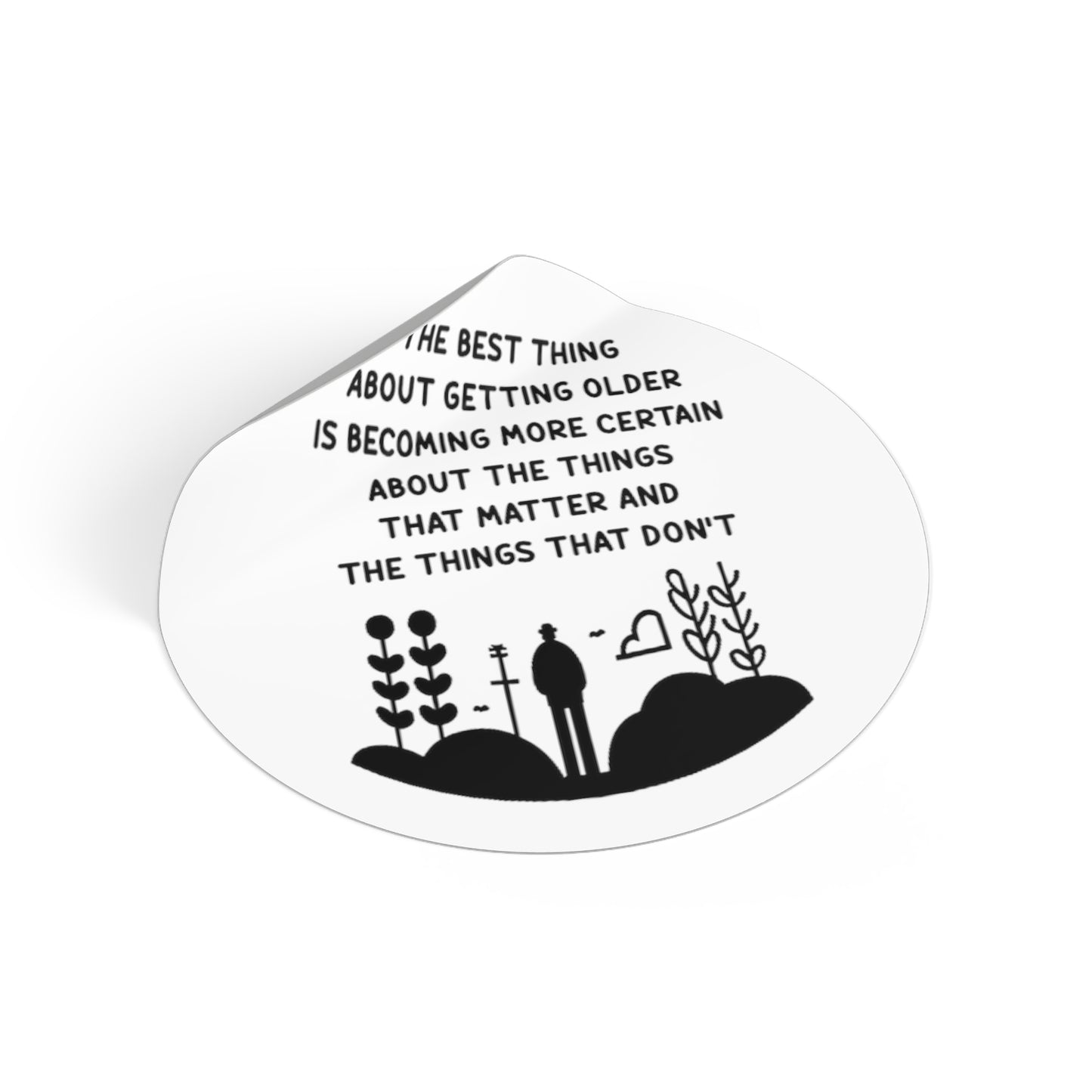 The Best thing about Getting Older Sticker