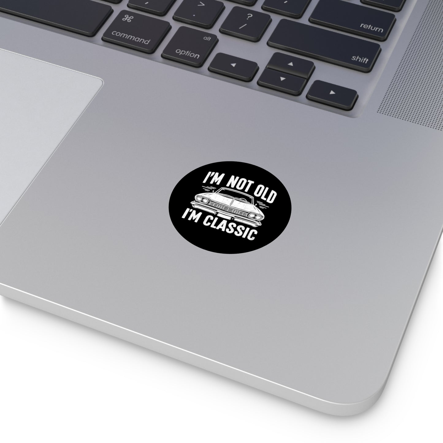 I'm Not Old I'm Classic Sticker