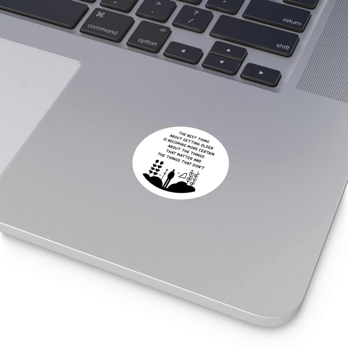 The Best thing about Getting Older Sticker