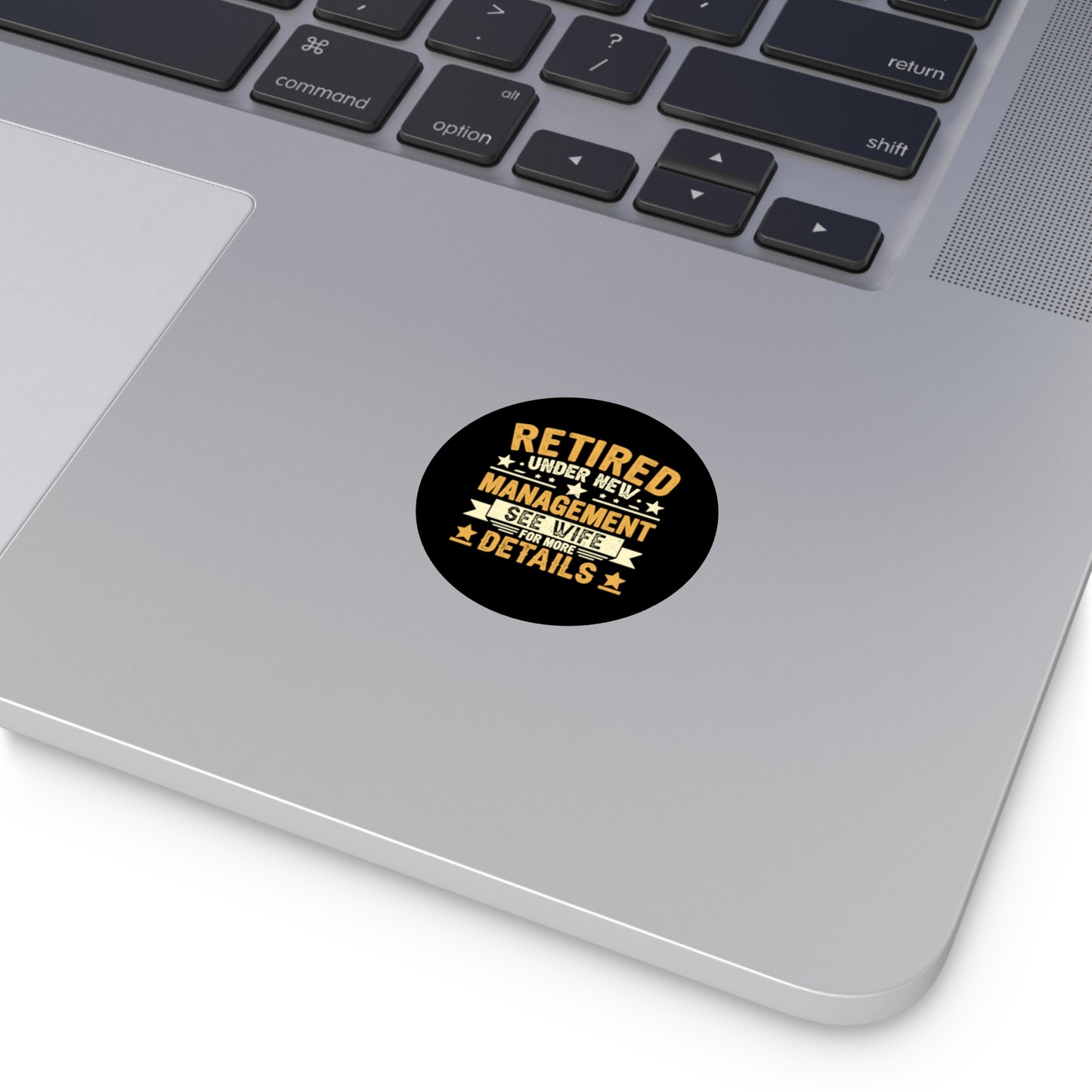 Retired Under New Management See Wife For More Details Sticker