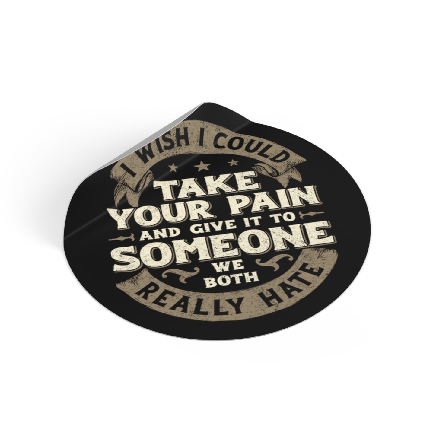 I Wish I Could Take Your Pain Sticker
