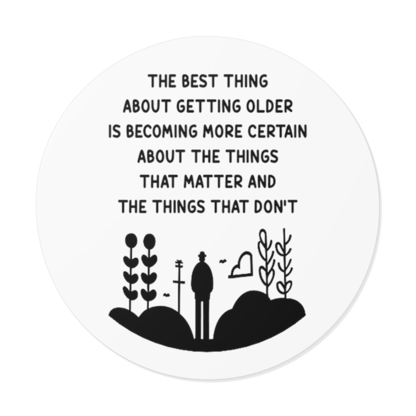 The Best thing about Getting Older Sticker
