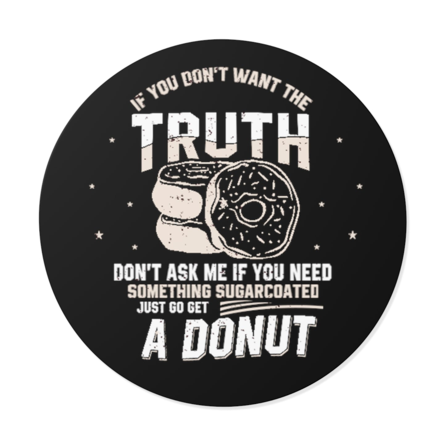 If You Don't Want the Truth 1 Sticker