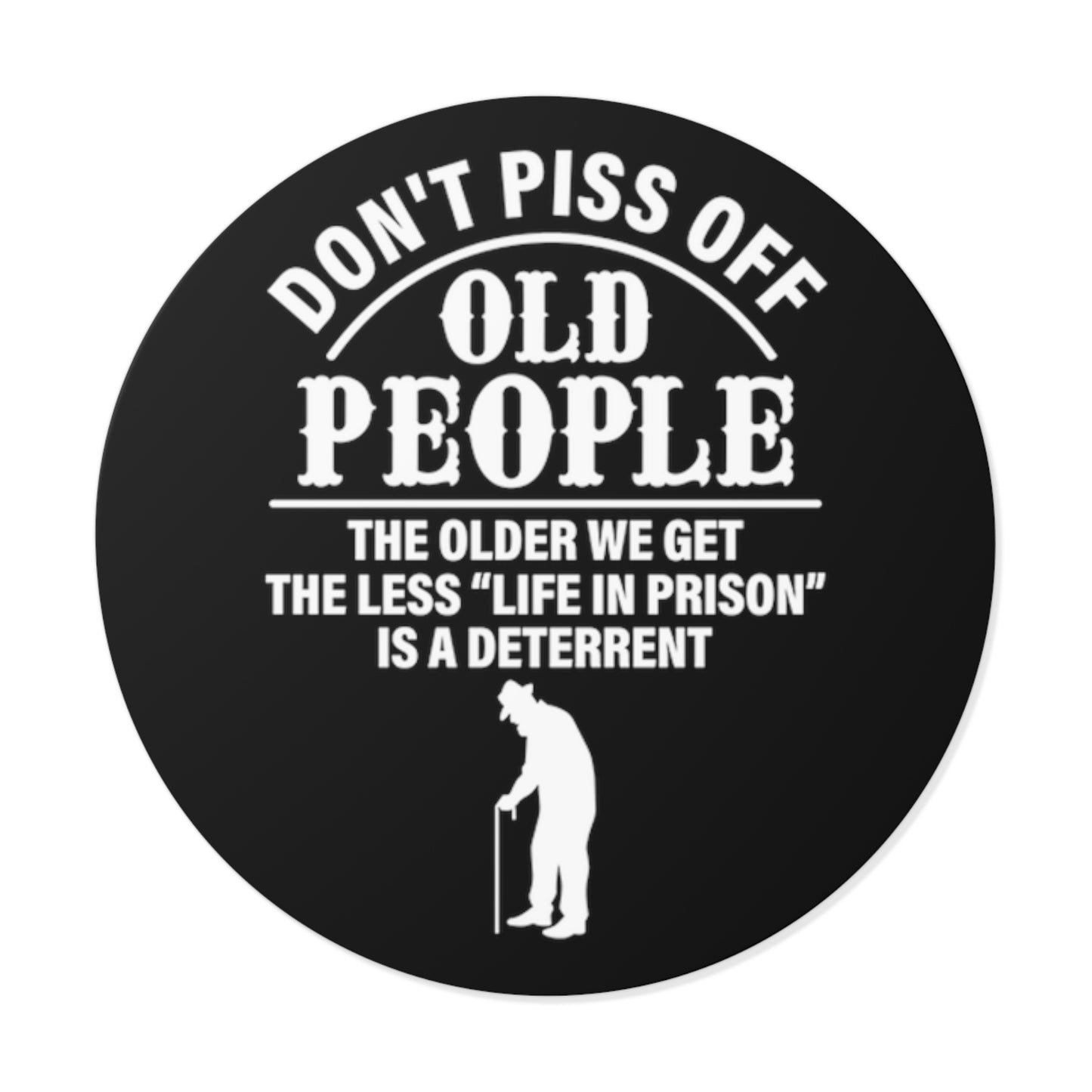 Don't Piss off Old People Sticker