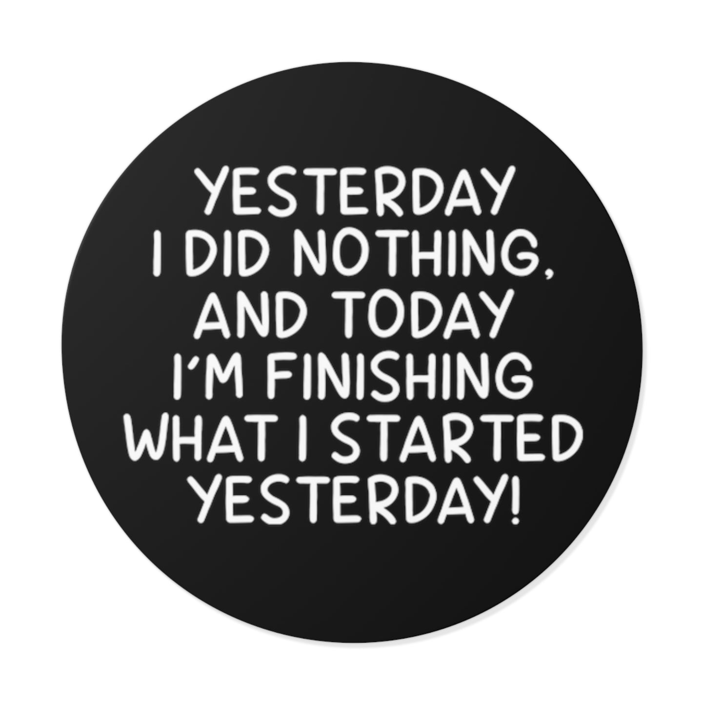 Yesterday I Did Nothing Sticker