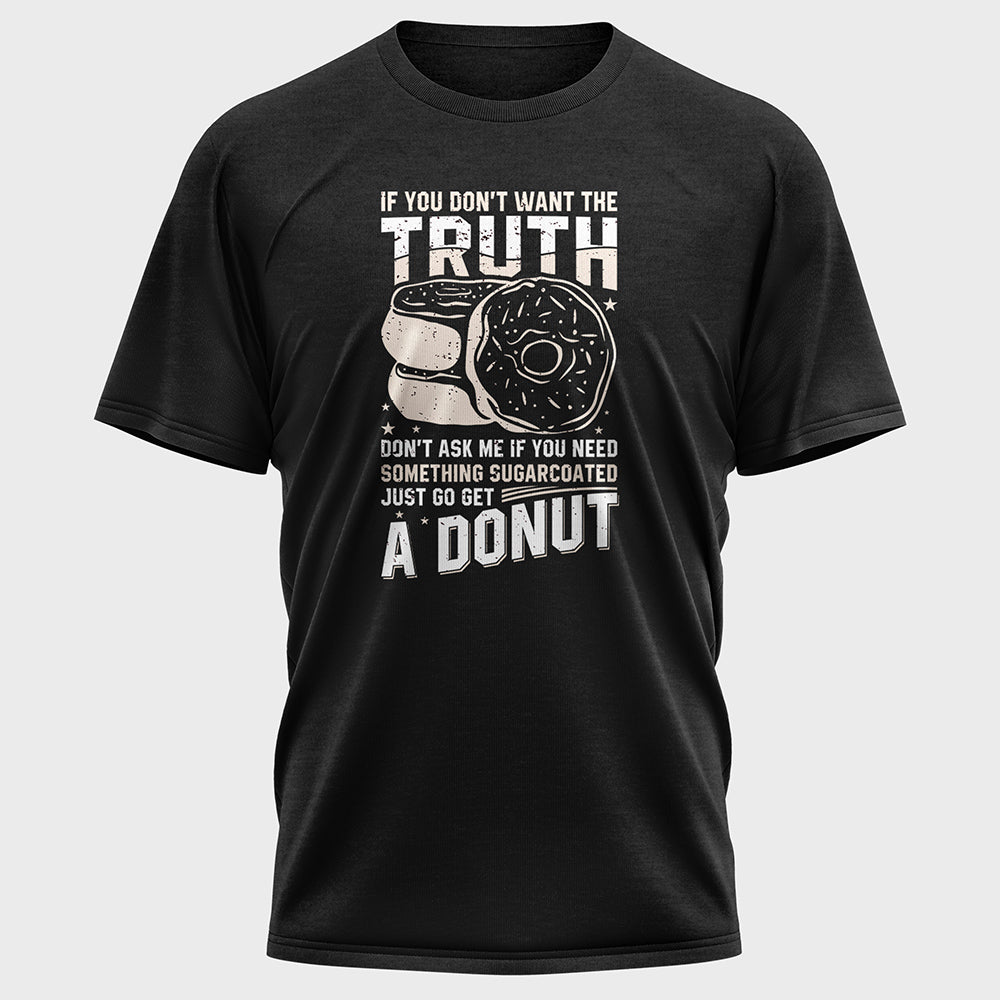 If You Don't Want the Truth Cotton Tee