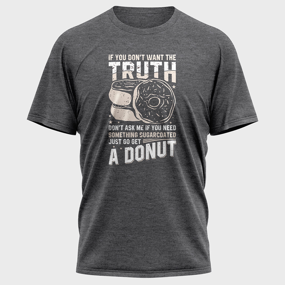 If You Don't Want the Truth Cotton Tee