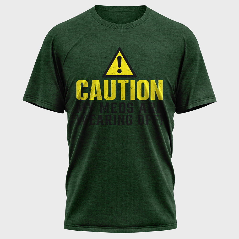 Caution My Meds are Wearing off Cotton Tee