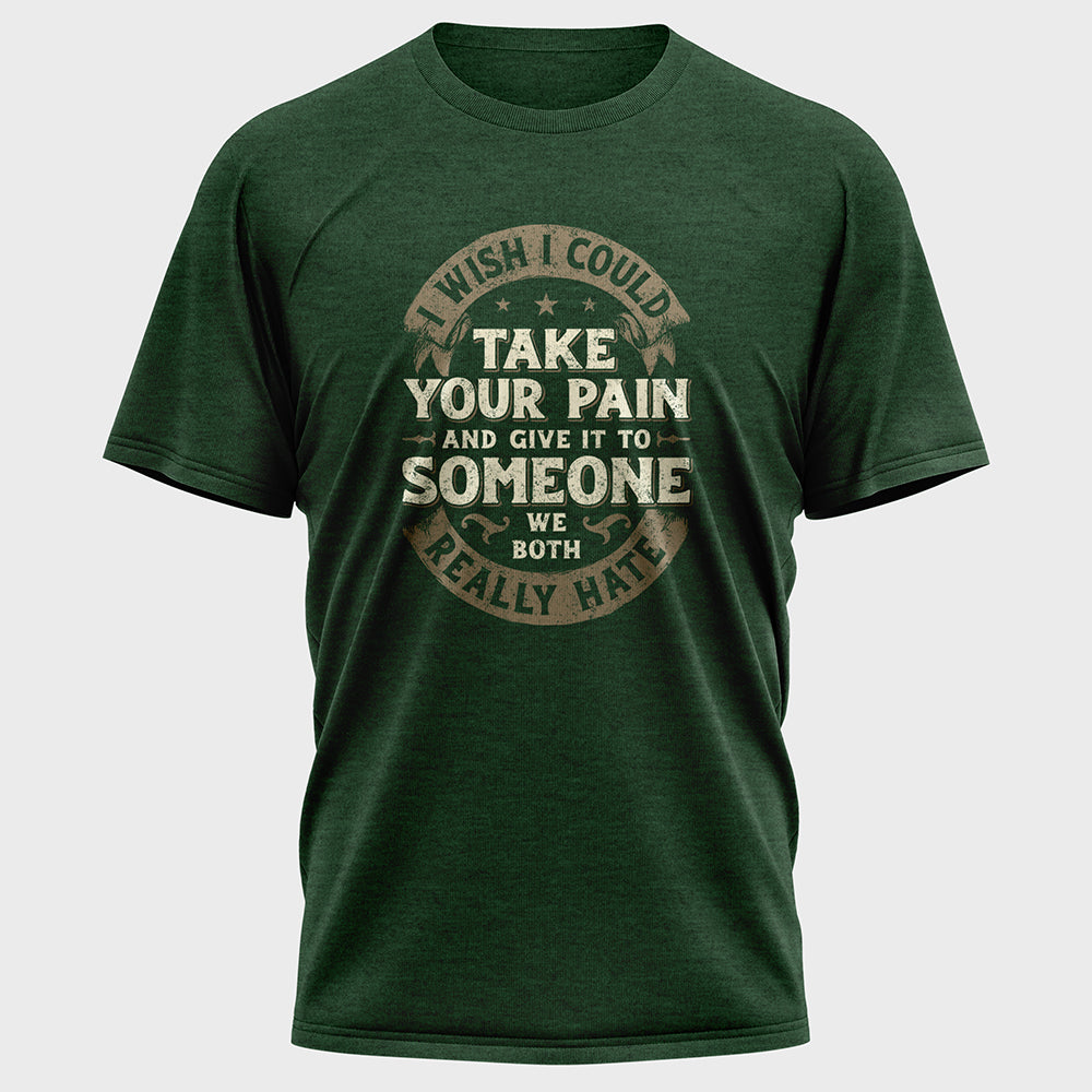 I Wish I Could Take Your Pain Cotton Tee