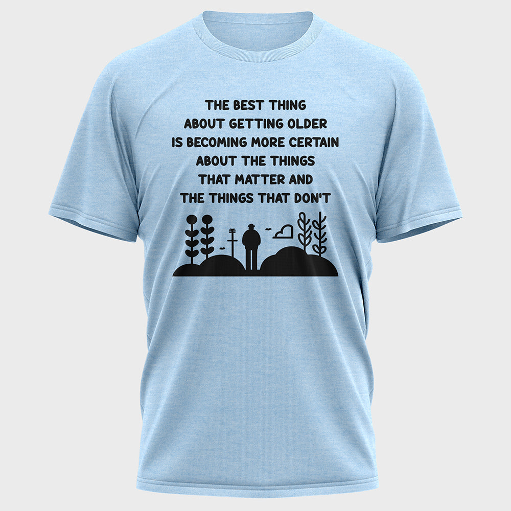 The Best Thing about Getting Older Cotton Tee