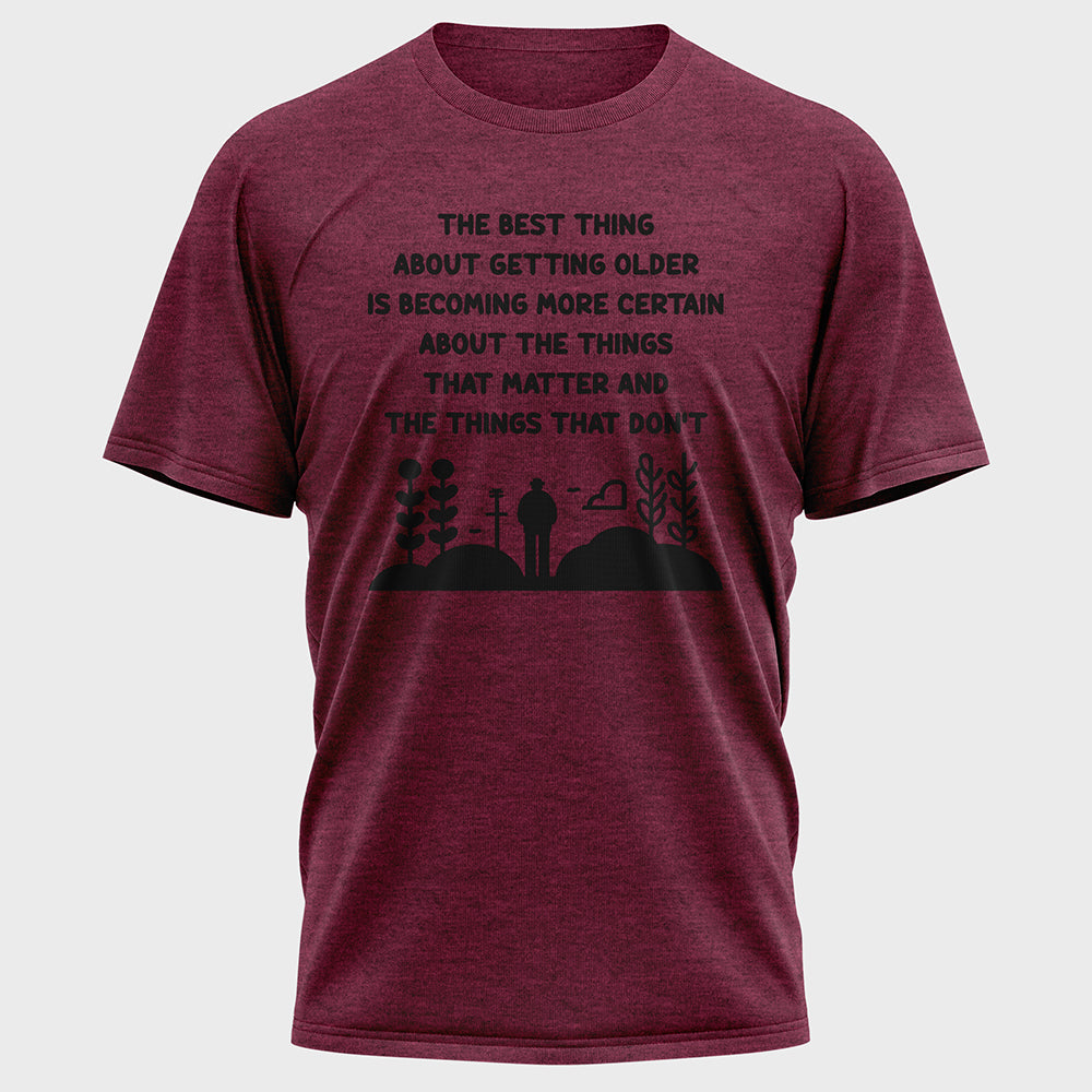 The Best Thing about Getting Older Cotton Tee