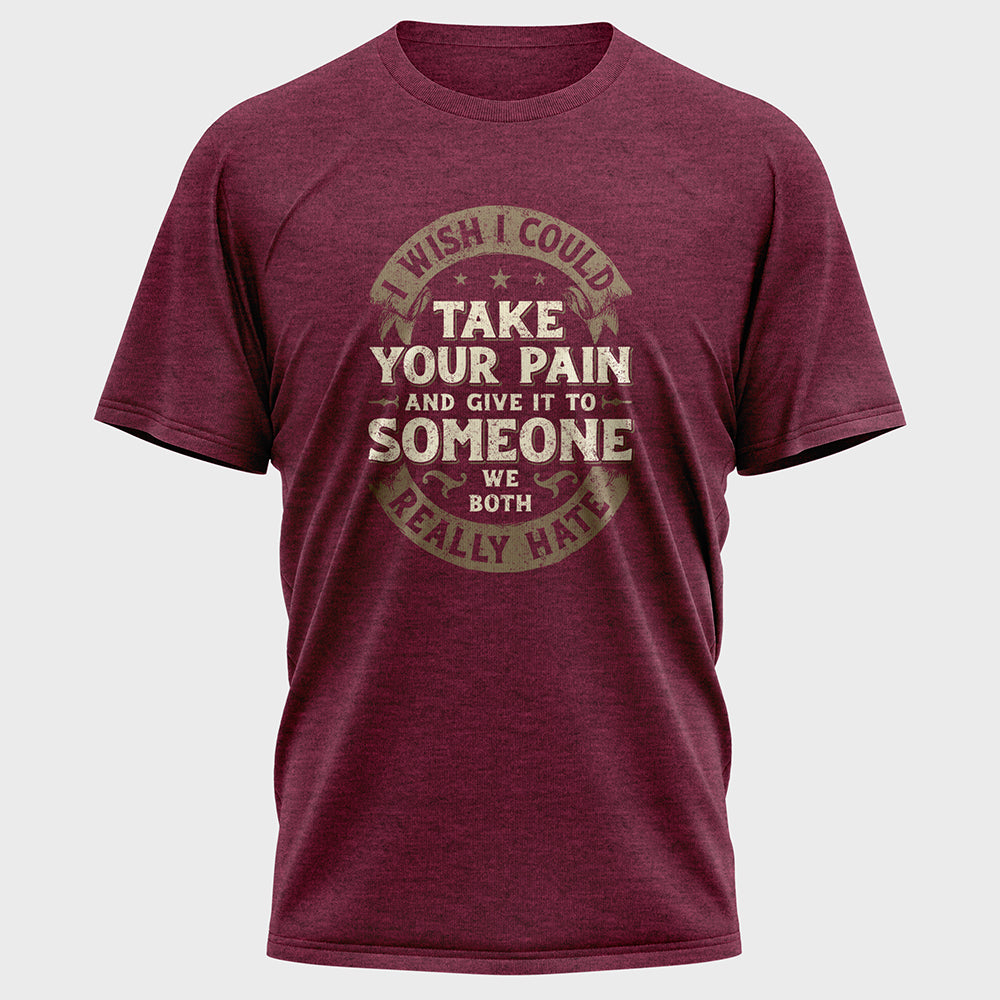 I Wish I Could Take Your Pain Cotton Tee