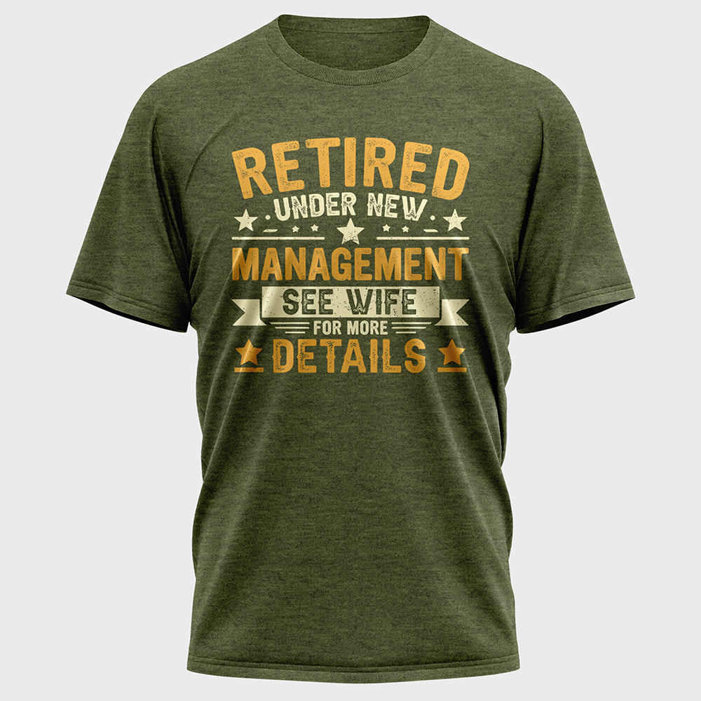 Retired Under New Management See Wife For More Details Cotton Tee