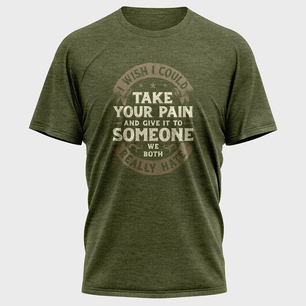 I Wish I Could Take Your Pain Cotton Tee