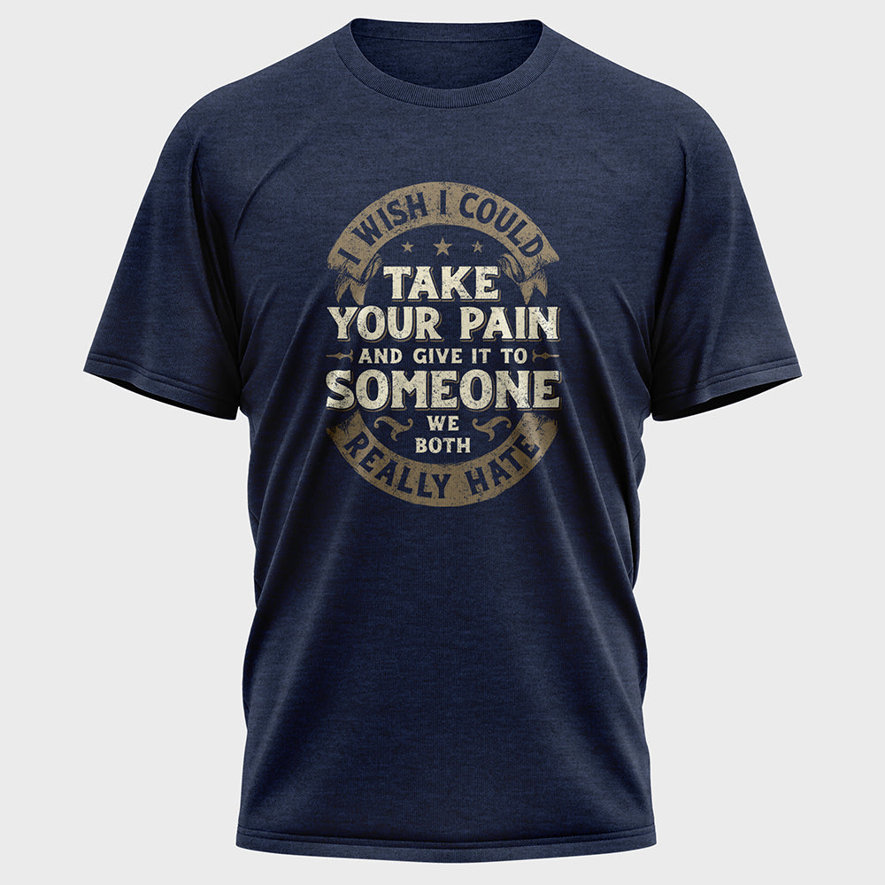 I Wish I Could Take Your Pain Cotton Tee