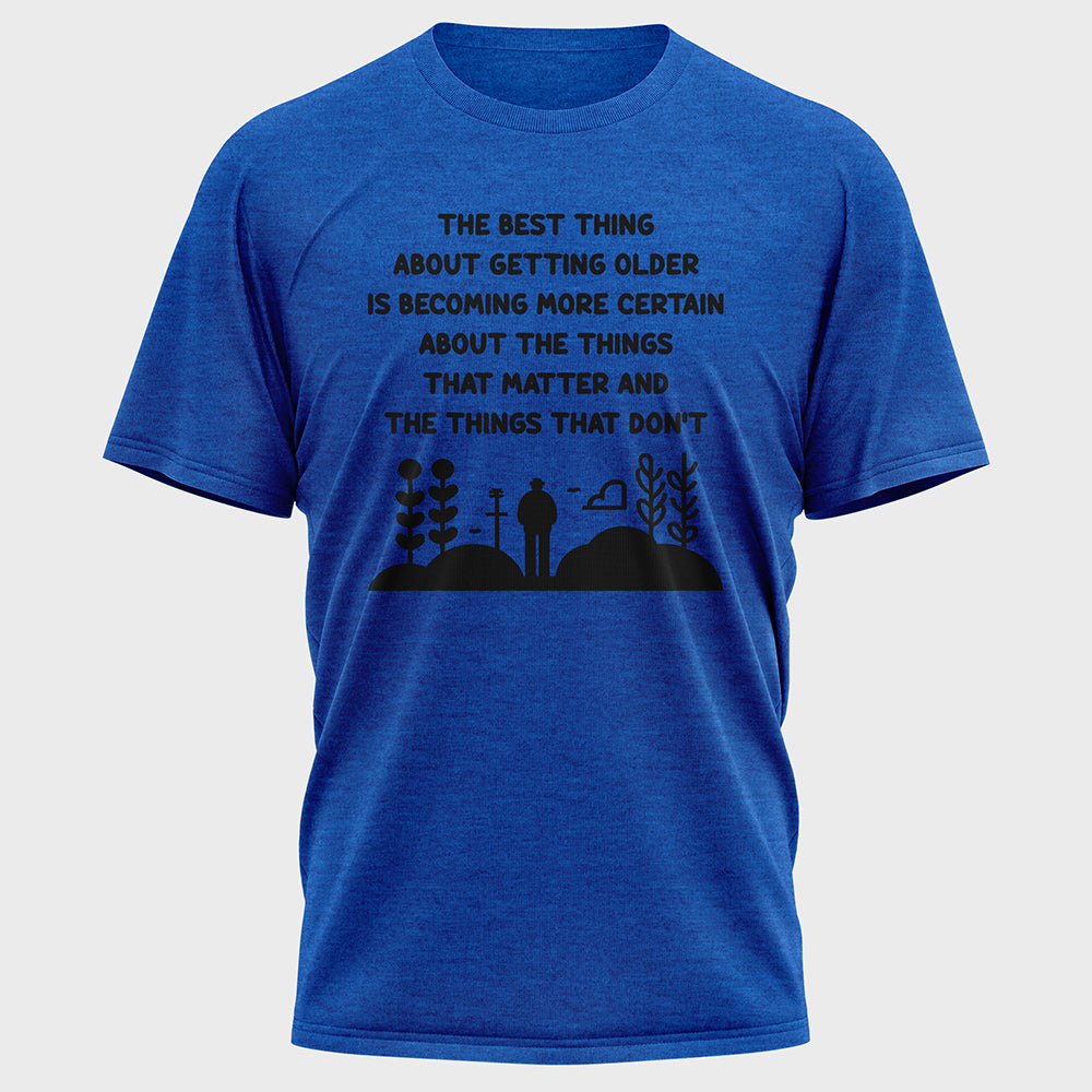 The Best Thing about Getting Older Cotton Tee