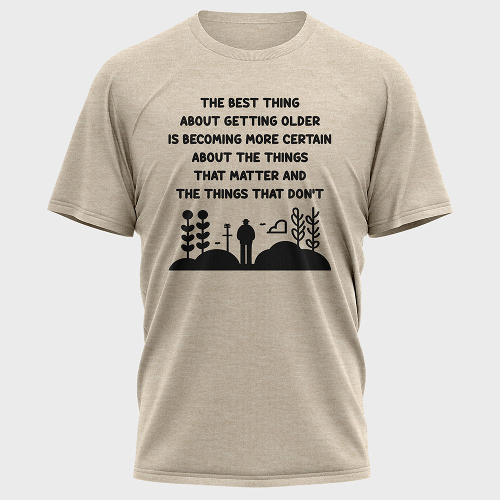The Best Thing about Getting Older Cotton Tee