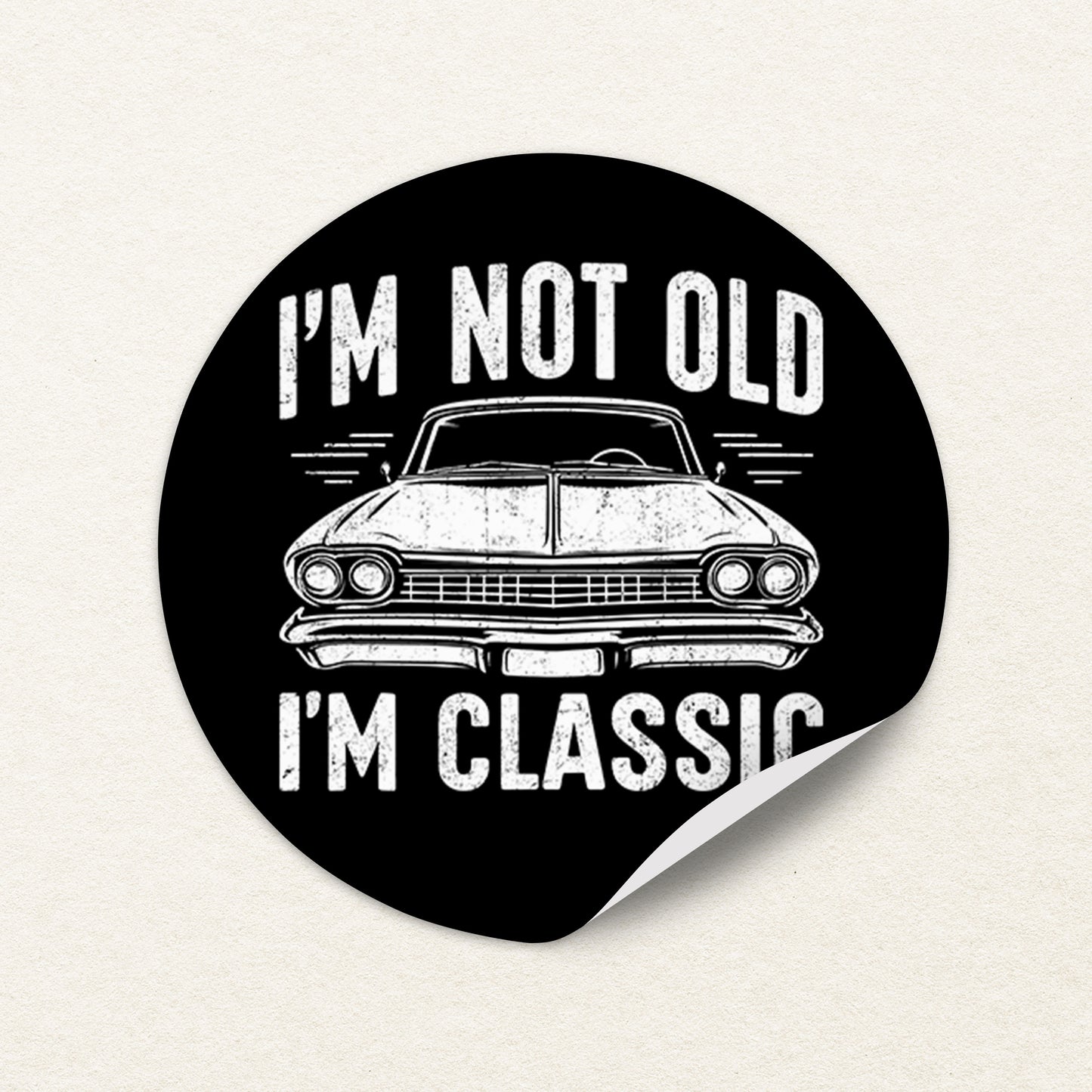 I'm Not Old I'm Classic Sticker