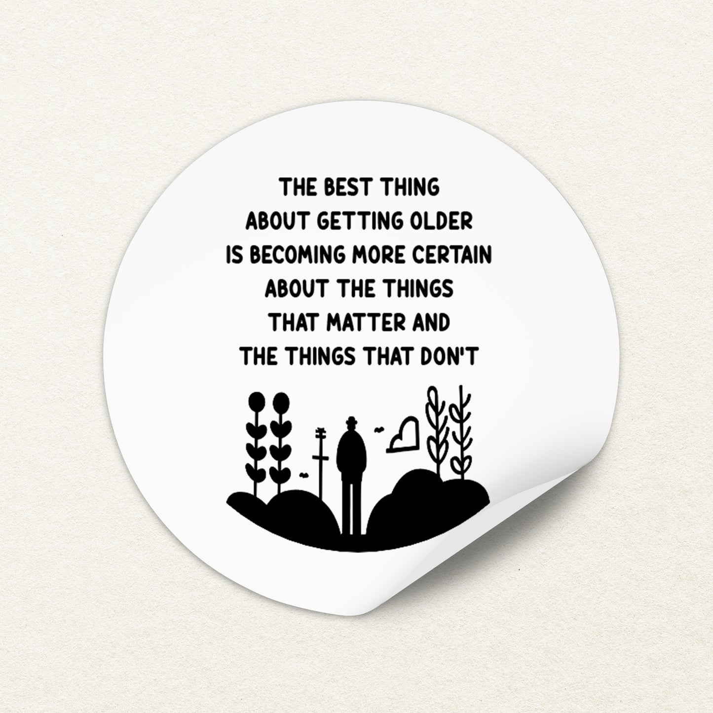 The Best thing about Getting Older Sticker