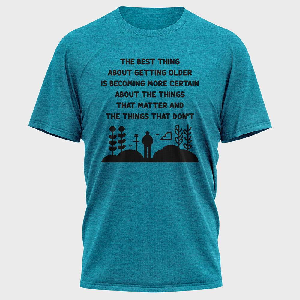 The Best Thing about Getting Older Cotton Tee