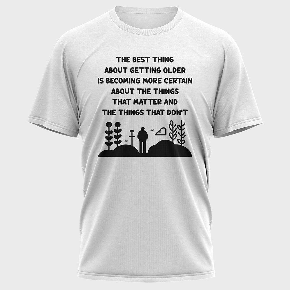 The Best Thing about Getting Older Cotton Tee