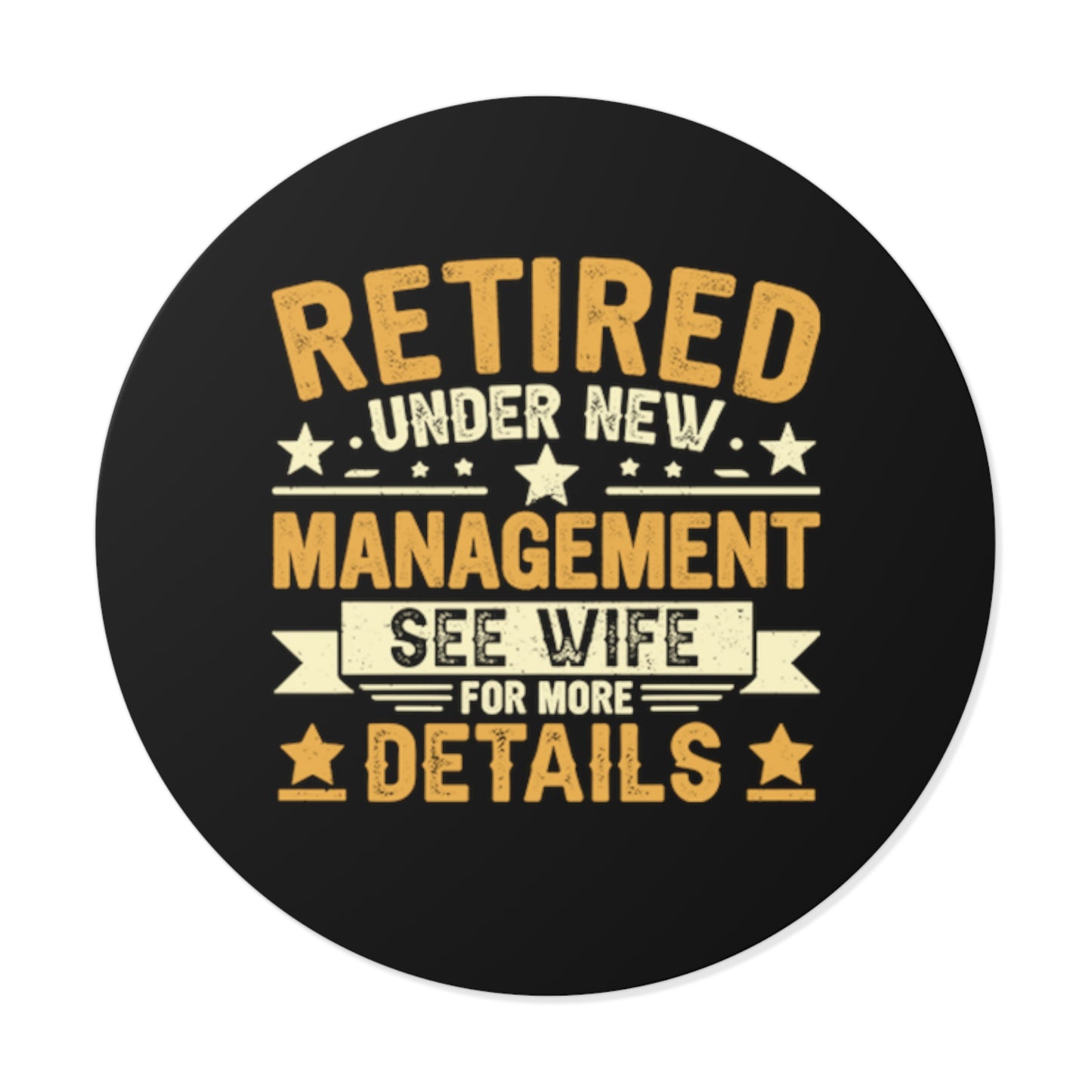Retired Under New Management See Wife For More Details Sticker