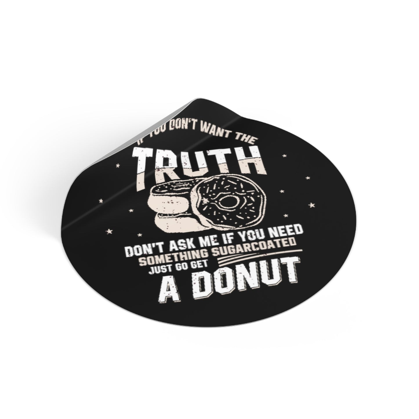 If You Don't Want the Truth 1 Sticker
