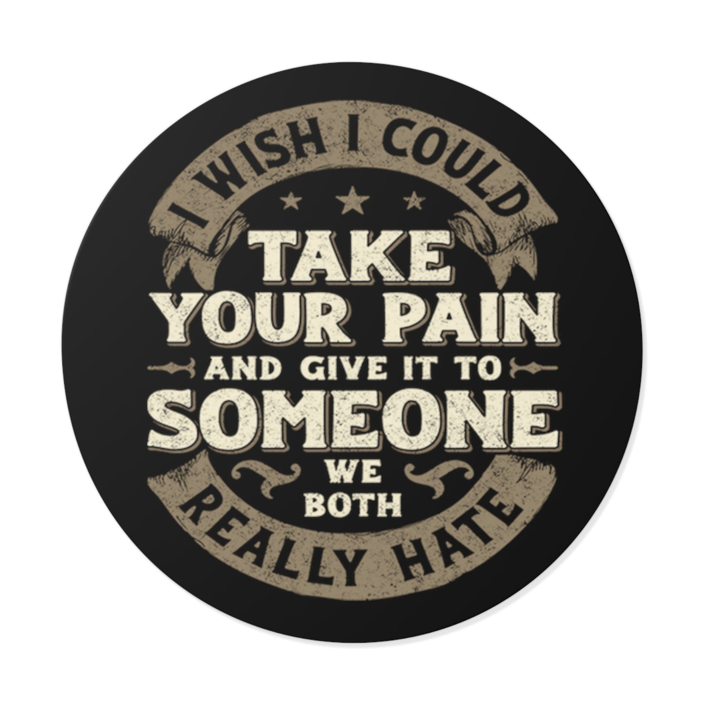 I Wish I Could Take Your Pain Sticker