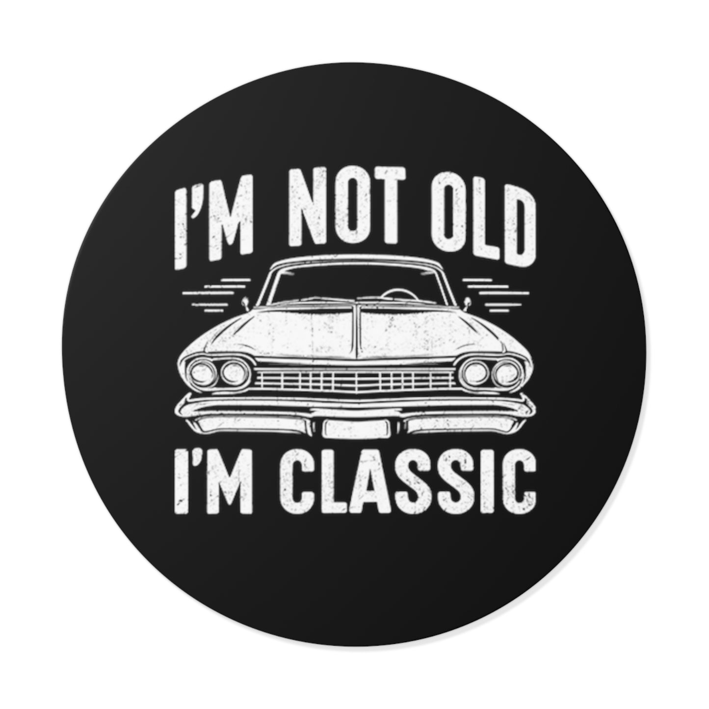 I'm Not Old I'm Classic Sticker