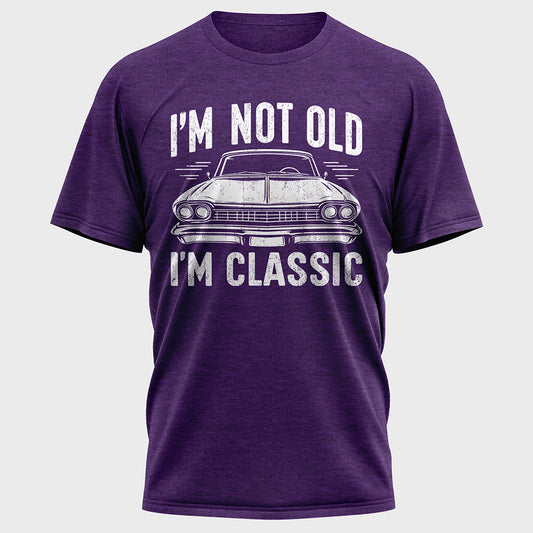 I'm Not Old I'm Classic Cotton Tee