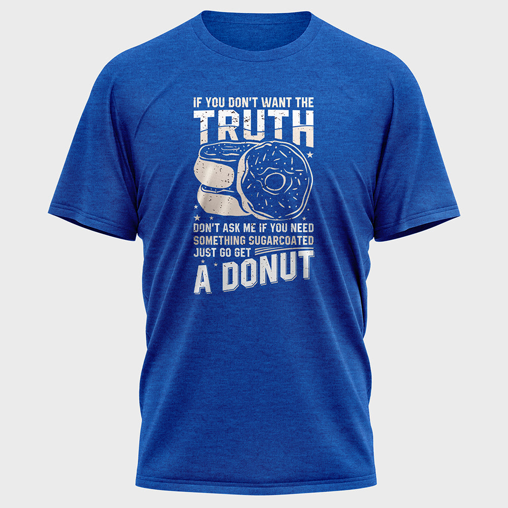 If You Don't Want the Truth Cotton Tee